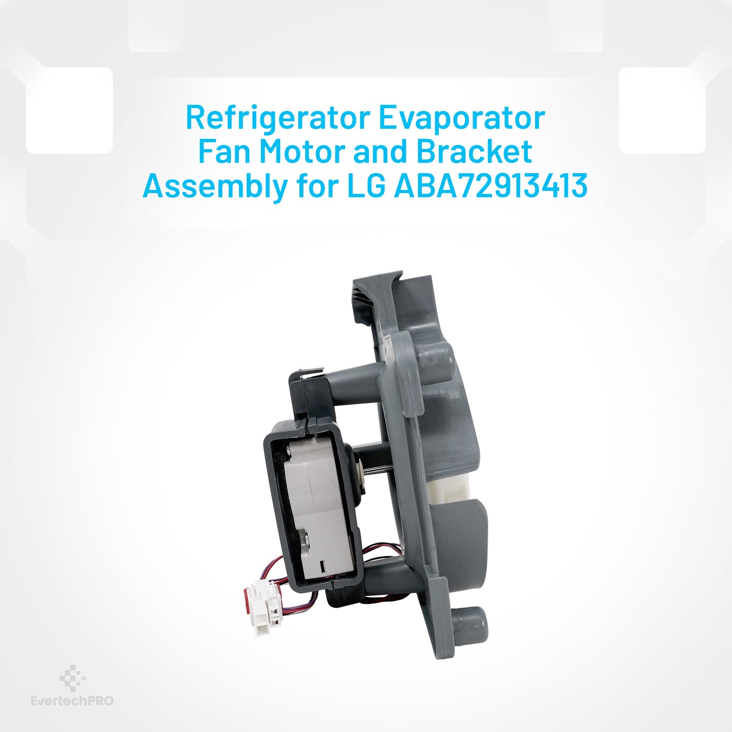 EVERTECHPRO ABA72913413 Evaporator Fan Motor and Bracket Assembly for LG Refrigerators
