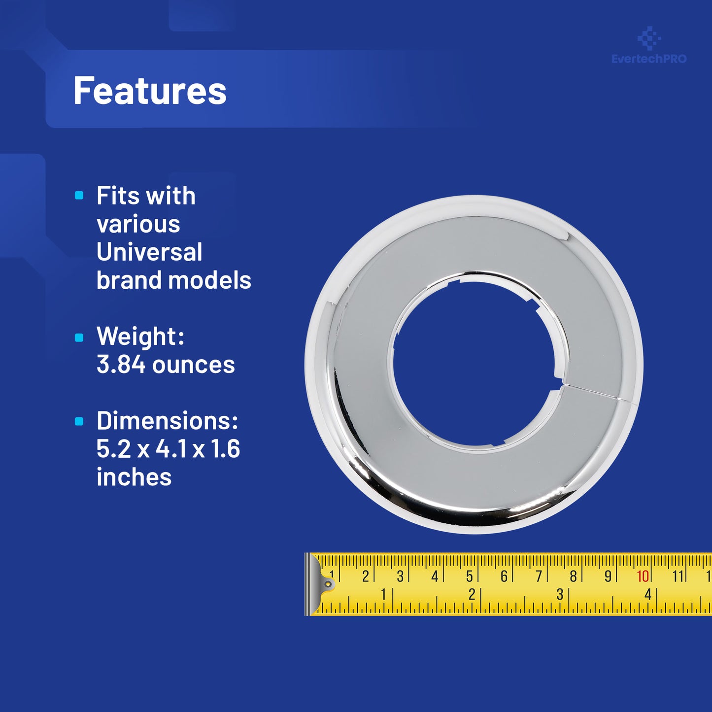 PLB23013P112IPS EvertechPRO Wall Plate - Chrome Plated 1-1/2 Inch IPS Escutcheon Plate - Split Flange - Easy Installation Plastic Material - Universal Escutcheons Flanges