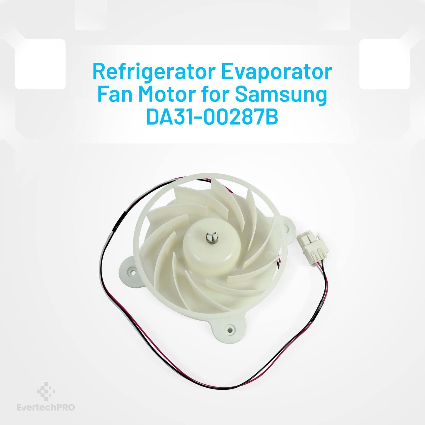 EvertechPRO DA31-00287B Evaporator Fan Motor Assembly Replacement for Samsung Refrigerator DA31-00334C DA96-00968A