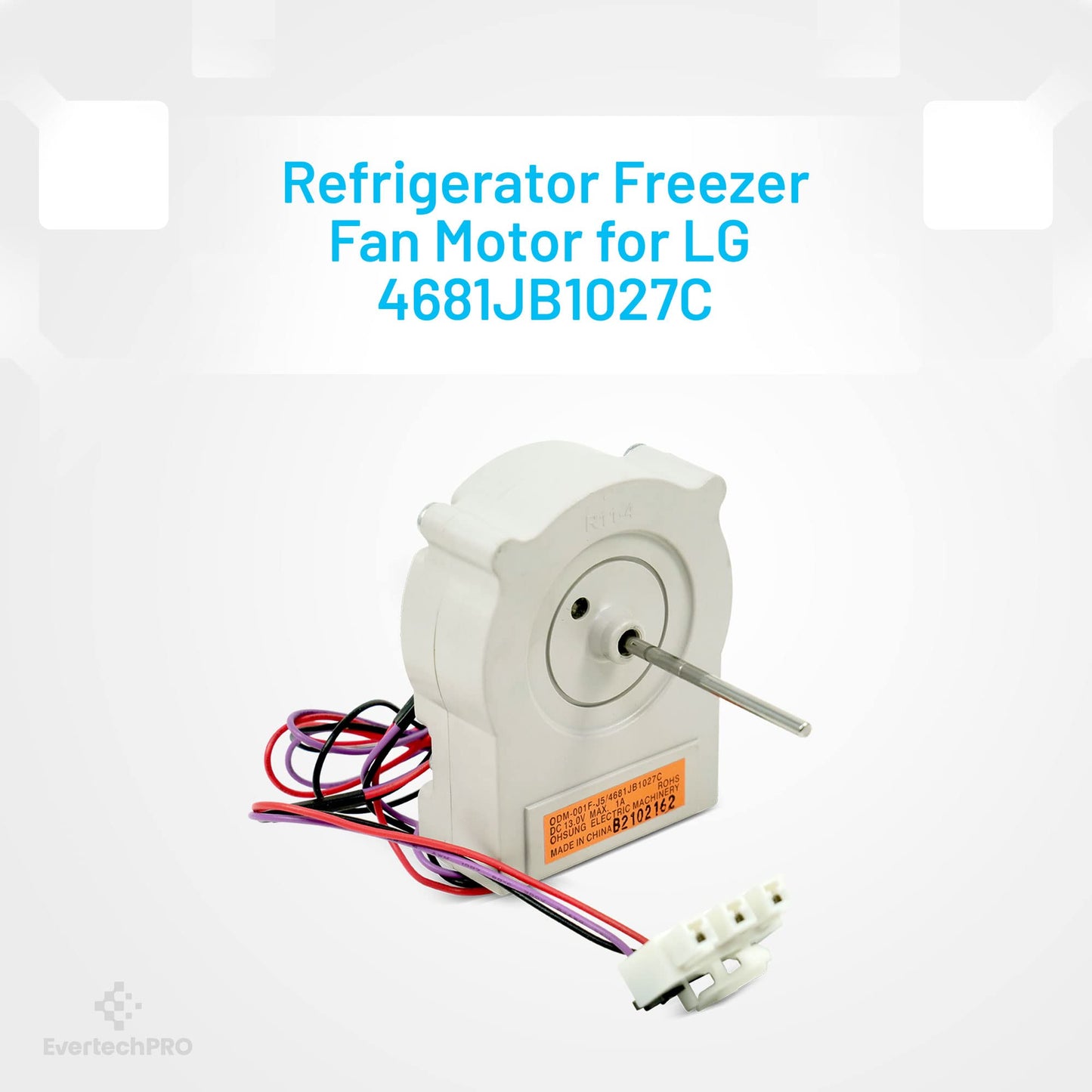 EvertechPRO Durable LG Evaporator Fan Motor Replacement 4681JB1027C, High Quality Compatible with LG Fan Motor 1519579, 2400632, 4681JB1027V, 4681JK1004E