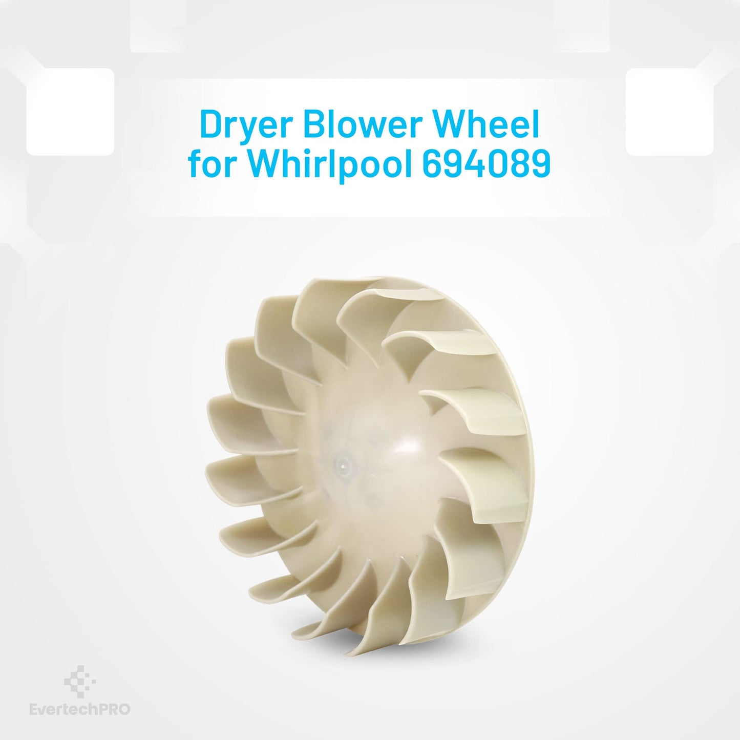 EvertechPRO 694089 Dryer Blower Wheel for Whirlpool 279711 279500 299678 338840