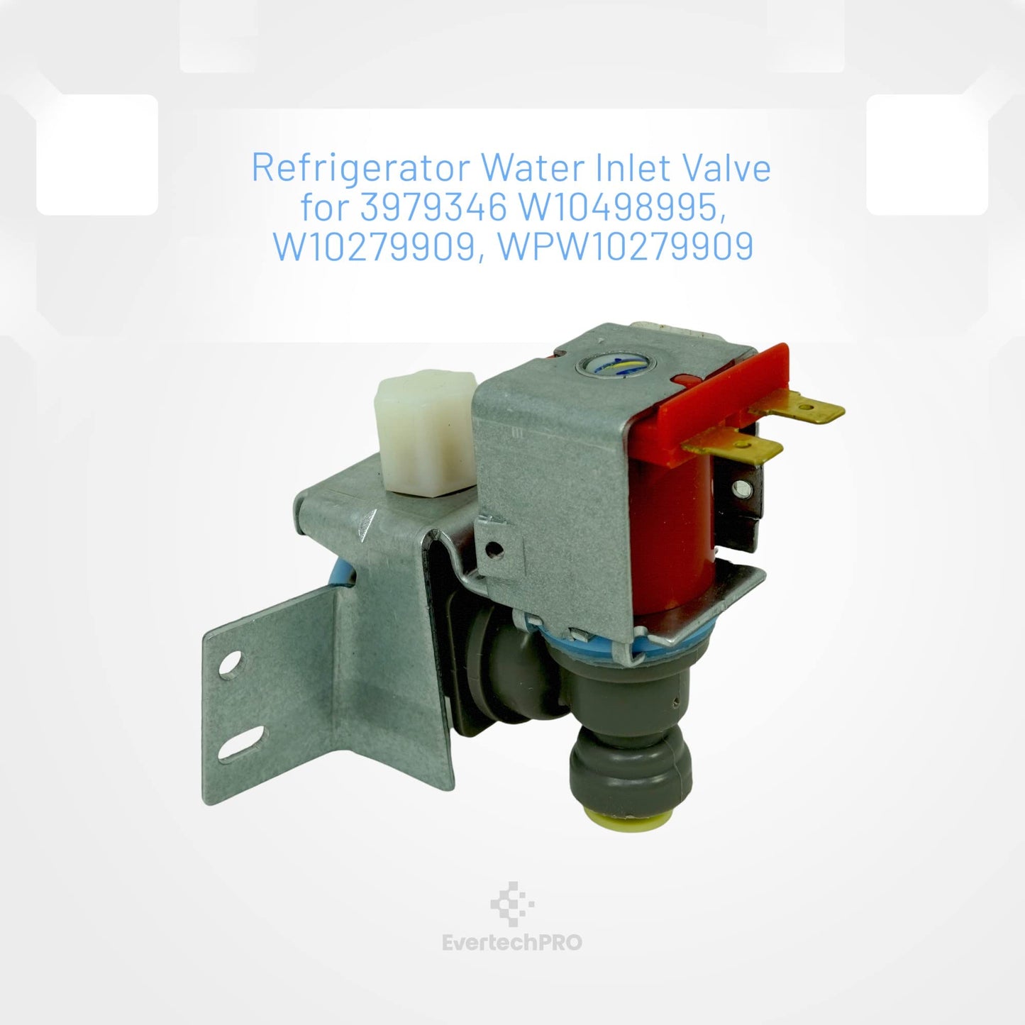 EvertechPRO W10279909 Refrigerator Valve for WPW10279909 W10498995 Original Version
