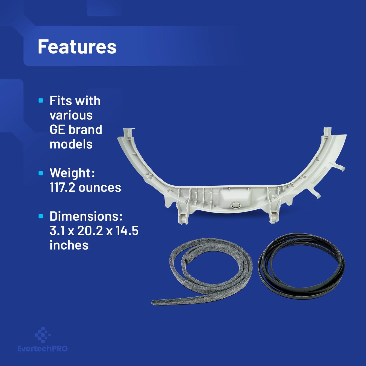EvertechPRO fits GE Dryer Bearing Kit WE49X20697-1x for GE Dryer Front Bearing Kit WE3M26, 1x for GE Dryer Belt WE12M29, 1x WE9M30 Front Drum Felt, 2x WE1M504 Guide & 2x WE1M1067 Support Slides